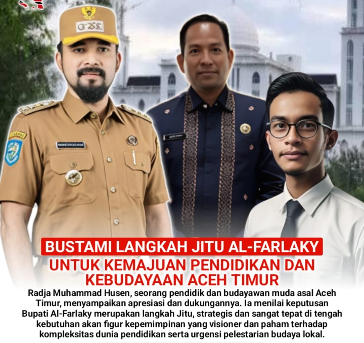 Bustami Langkah Jitu Al-Farlaky Untuk Kemajuan Pendidikan dan Kebudayaan Aceh Timur