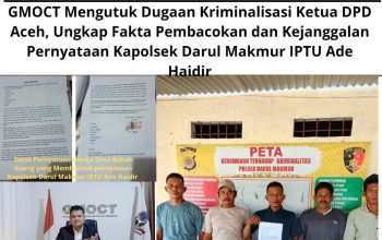 GMOCT Mengutuk Dugaan Kriminalisasi Ketua DPD Aceh, Ungkap Fakta Pembacokan Dan Kejanggalan Pernyataan Kapolsek Darul Makmur IPTU Ade Haidir GMOCT Mengutuk Dugaan Kriminalisasi Ketua DPD Aceh, Ungkap Fakta Pembacokan Dan Kejanggalan Pernyataan Kapolsek Darul Makmur IPTU Ade Haidir