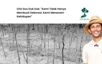 Bukan Sekadar CSR: Mengapa Dus Duk Duk Percaya pada LindungiHutan Bukan Sekadar CSR: Mengapa Dus Duk Duk Percaya pada LindungiHutan