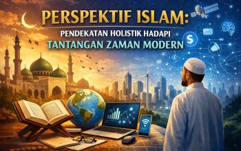 Perspektif Islam : Pendekatan Holistik Hadapi Tantangan Zaman Modern