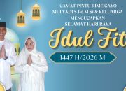 Camat Pintu Rime Gayo Mulyadi, S.Pd., M.Si Mengucapkan Selamat Hari Raya Idul Fitri 1447 H/2026 M