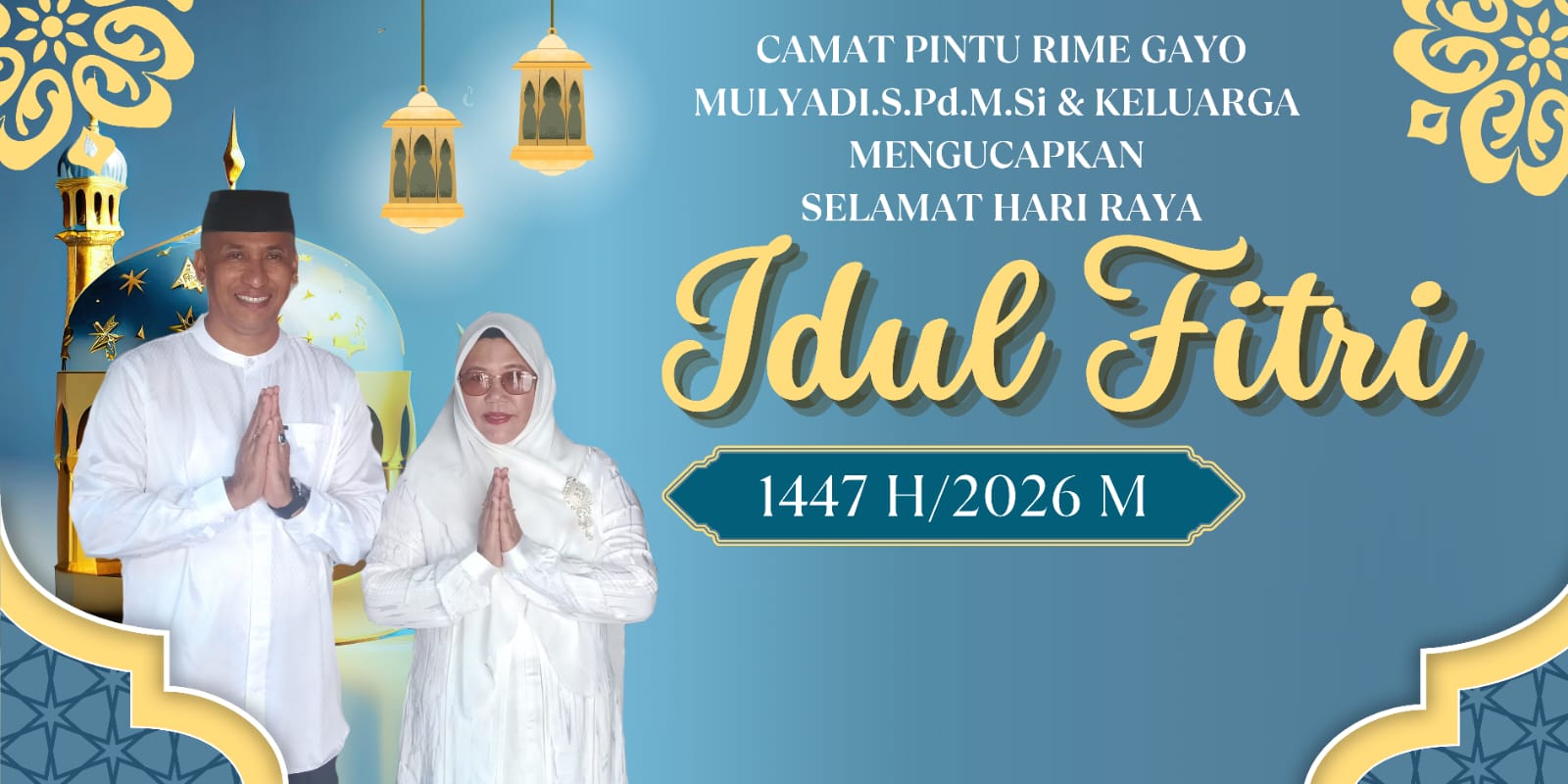 Camat Pintu Rime Gayo Mulyadi, S.Pd., M.Si Mengucapkan Selamat Hari Raya Idul Fitri 1447 H/2026 M