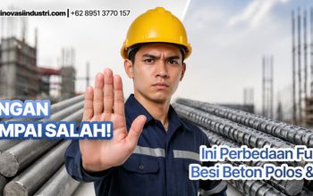 Jangan Sampai Salah! Ini Perbedaan Strategis Besi Beton Polos vs Ulir untuk Struktur Bangunan