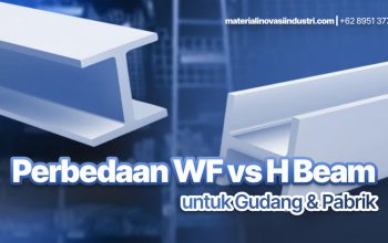 Perbedaan WF vs H Beam untuk Gudang dan Pabrik: Mana Lebih Hemat Jangka Panjang?